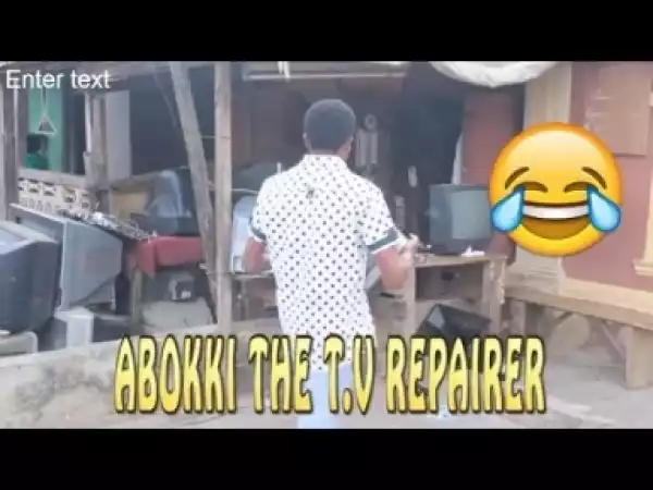 Video: ABOKKI THE TV REPAIRER  | Latest 2018 Nigerian Comedy